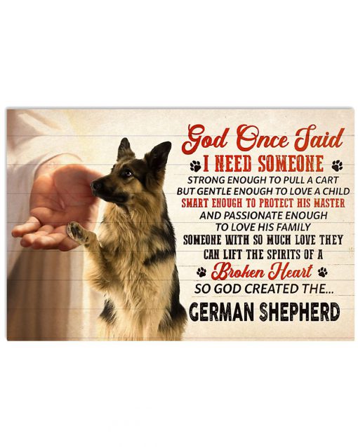 German Shepherd God Once Said I Need Someone Poster