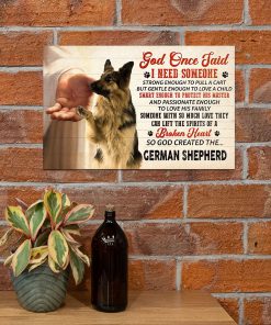 German Shepherd God Once Said I Need Someone Poster c