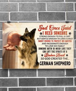 German Shepherd God Once Said I Need Someone Poster z