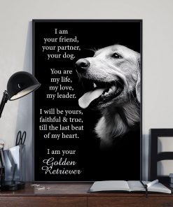 Golden Retriever I Am Your Friend Your Partner Your Dog Poster x