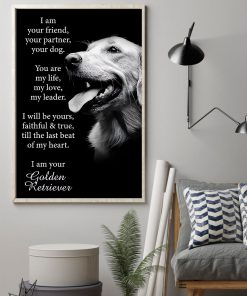 Golden Retriever I Am Your Friend Your Partner Your Dog Poster z