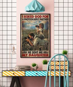 I Asked God For A Photography Partner He Sent Me My Daughter Poster c