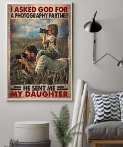 I Asked God For A Photography Partner He Sent Me My Daughter Poster z