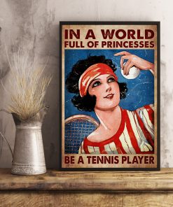 In A World Full Of Princesses Be A Tennis Player Posterx