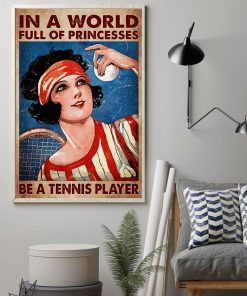 In A World Full Of Princesses Be A Tennis Player Posterz