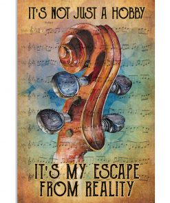 Music It's Not Just A Hobby It's My Escape From Reality Poster