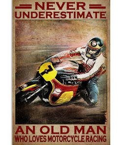 Never Underestimate An Old Man Who Loves Motorcycle Racing Poster