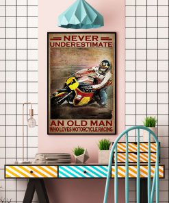 Never Underestimate An Old Man Who Loves Motorcycle Racing Posterc