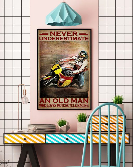 Never Underestimate An Old Man Who Loves Motorcycle Racing Posterc