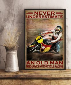 Never Underestimate An Old Man Who Loves Motorcycle Racing Posterx