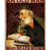 Never Underestimate An Old man Who Reads Books And Drinks Beer Poster