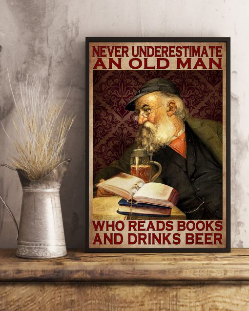 Never Underestimate An Old man Who Reads Books And Drinks Beer Posterx