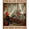 Once Upon A Time There Was A Boy Who Really Loved Riding Motorcycles Poster