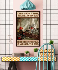 Once Upon A Time There Was A Boy Who Really Loved Riding Motorcycles Poster c