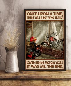 Once Upon A Time There Was A Boy Who Really Loved Riding Motorcycles Poster x