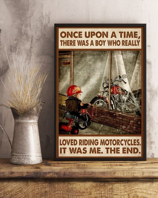 Once Upon A Time There Was A Boy Who Really Loved Riding Motorcycles Poster x
