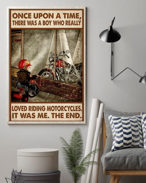 Once Upon A Time There Was A Boy Who Really Loved Riding Motorcycles Poster z