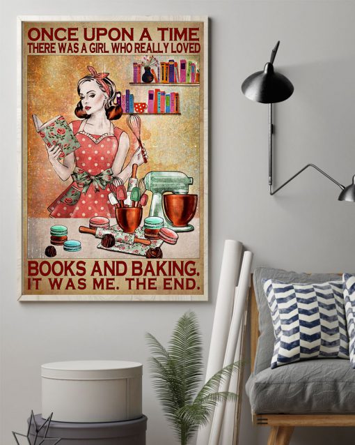 Once Upon A Time There Was A Girl Who Really Loved Books And Baking Poster z