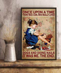 Once Upon A Time There Was A Girl Who Really Loved Dogs And Doing Nails It Was Me Posterx