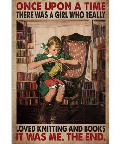 Once Upon A Time There Was A Girl Who Really Loved Knitting And Books Poster