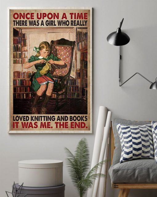 Once Upon A Time There Was A Girl Who Really Loved Knitting And Books Posterz