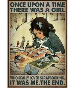 Once Upon A Time There Was A Girl Who Really Loved Scrapbooking Poster