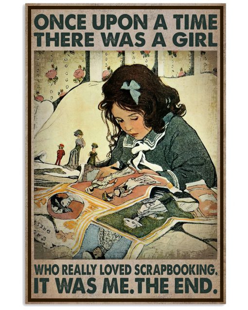Once Upon A Time There Was A Girl Who Really Loved Scrapbooking Poster
