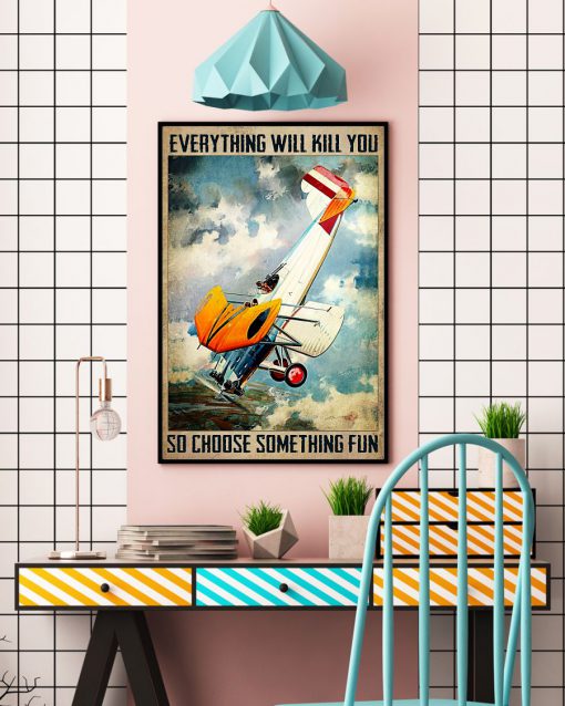 Pilot Everything Will Kill You So Choose Something Fun Posterc