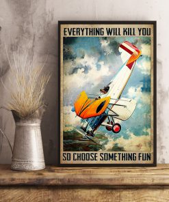 Pilot Everything Will Kill You So Choose Something Fun Posterx