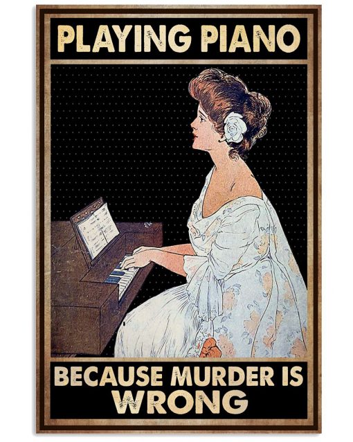 Playing Piano Because Murder Is Wrong Poster