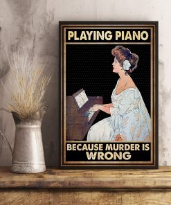Playing Piano Because Murder Is Wrong Poster x