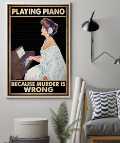 Playing Piano Because Murder Is Wrong Posterz