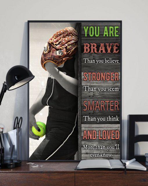 Softball You Are Brave Than You Believe Stronger Poster z