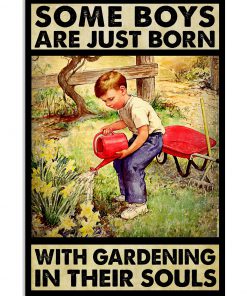 Some Boys Are Just Born With Gardening In Their Souls Poster