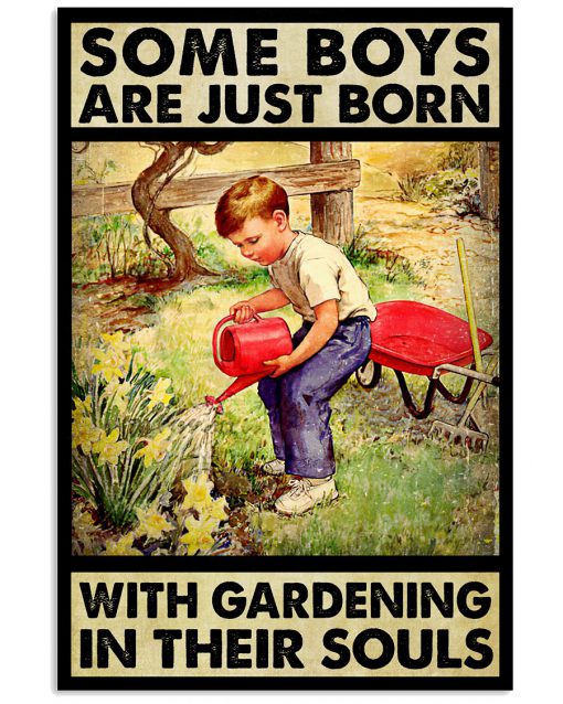 Some Boys Are Just Born With Gardening In Their Souls Poster