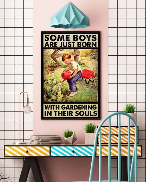 Some Boys Are Just Born With Gardening In Their Souls Poster c