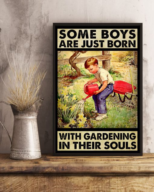 Some Boys Are Just Born With Gardening In Their Souls Poster x