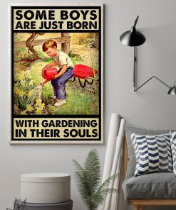 Some Boys Are Just Born With Gardening In Their Souls Poster z