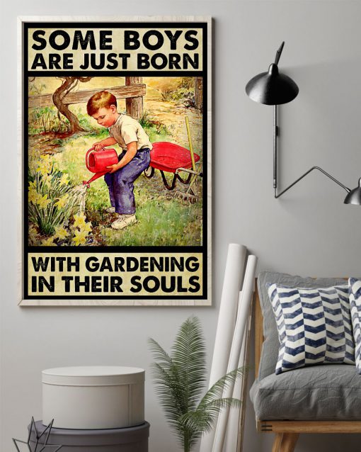 Some Boys Are Just Born With Gardening In Their Souls Poster z