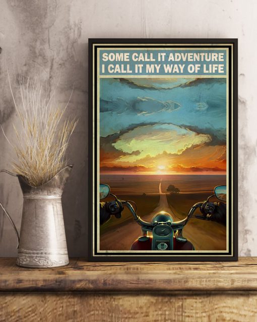 Some Call It Adventure I Call It My Way Of Life Poster c