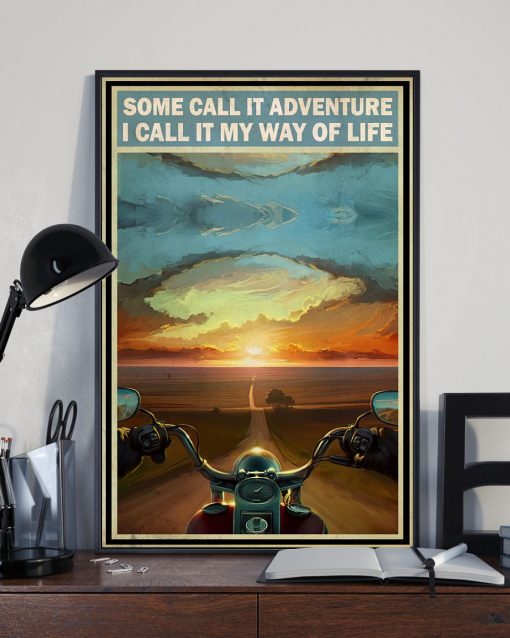 Some Call It Adventure I Call It My Way Of Life Poster x