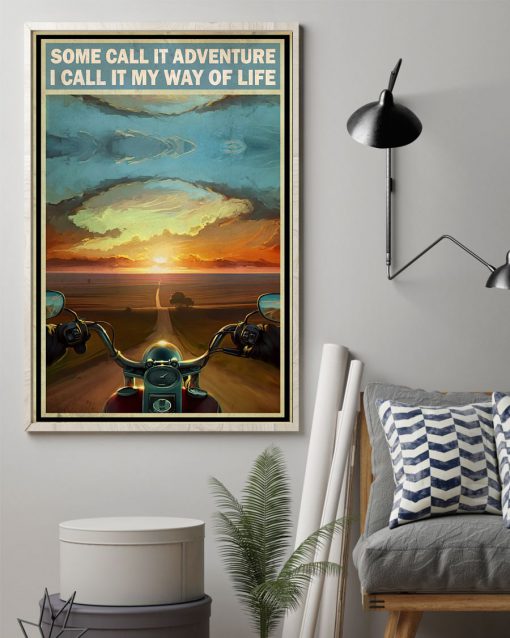 Some Call It Adventure I Call It My Way Of Life Poster z