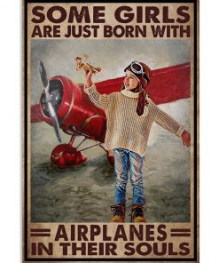 Some Girls Are Just Born With Airplanes In Their Souls Poster