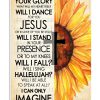 Sunflower Surrounded By Your Glory What Will My heart Feel Will I Dance For You Jesus Posterv