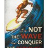 Surfing It Is Not The Wave We Conquer But Ourselves Poster