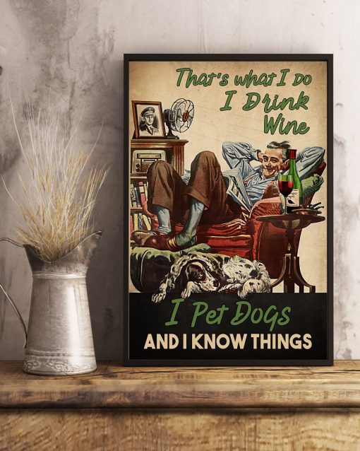 That's What I Do I Drink Wine I Pet Dogs And I Know Things Posterx