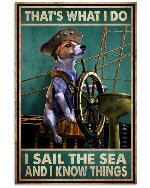 That's What I Do I Sail The Sea And I Know Things Dog Lovers Poster