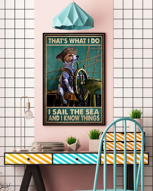 That's What I Do I Sail The Sea And I Know Things Dog Lovers Posterv