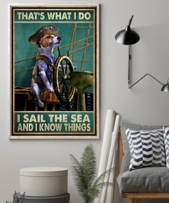 That's What I Do I Sail The Sea And I Know Things Dog Lovers Posterx