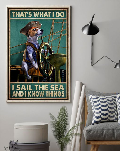 That's What I Do I Sail The Sea And I Know Things Dog Lovers Posterx